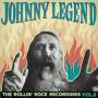 Johnny Legend - The Rollin Rock Recordings Vo