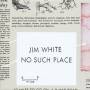 Jim White - No Such Place