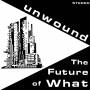Unwound - THE FUTURE OF WHAT (Opaque Yellow Vinyl)