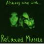 Relaxed Muscle - A Heavy Night With