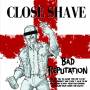 Close Shave - Bad Reputation (ltd. White/red Vinyl)
