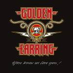 Golden Earring - You Know We Love You!