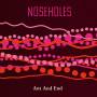 Noseholes - Ant And End