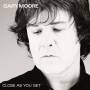 gary Moore - Close As You Get