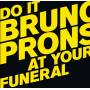 Bruno Pronsato - Do It At Your Funeral (2x12)