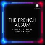 Michael Waldron / London Choral Sinfonia - The French Album