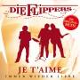 Die Flippers - Je taime: Immer wieder Liebe