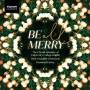 Earley / Irish CO / The Choral Scholars Of Univ.Dubli - Be all merry-Chorwerke