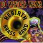Rebirth Jazz Band - Do Watcha Wanna