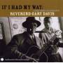 Gary Reverend Davis - If I Had My Way-early Home R