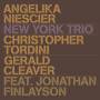 Angelica Niescier / C. Tordini / G. Cleaver / + - New York Trio