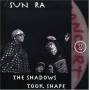 Sun Ra - Shadows Took Shape