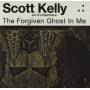 Scott Kelly & The Road Home - Forgiven Ghost In Me