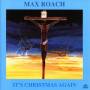 Max Roach - It`S Christmas Agai