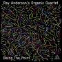 Rays Organic Quartet Anderson - Being The Point