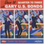 Gary U.s. Bonds - Dance 'Til Quarter To Three/Twist