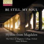 Oxford The Choir Of Magdalen College - Be Still, My Soul - Hymns from Magdalen