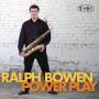 Ralph Bowen - Power Play