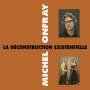 Michel Onfray - La Deconstruction Existentielle