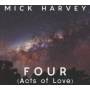 Mick Harvey - FOUR (Acts Of Love)