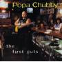 Popa Chubby - The First Cuts