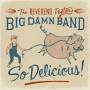 The Reverend Peytons Big Damn Band - So Delicious