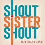 Shout Sister Shout - Hit That Jive