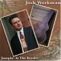 Josh Workman - Jumpin At The Border