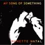 Nanette Natal - My Song Of Something