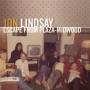 Jon Lindsay - Escape From Plaza-midwood