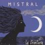 La Frontera - Mistral