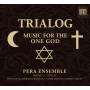 Pera Ensemble - Trialog-Music For The One God