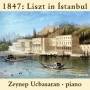 Zeynep Ucbasaran - 1847: Liszt in Istanbul