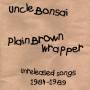 Uncle Bonsai - Plain Brown Wrapper