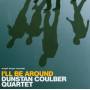 Dunstan Coulber - I'll Be Around