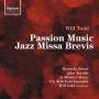 Simon / Todd / St Martin's Voices / Will Todd Ensemble / + - Passion Music/Jazz Missa Brevis