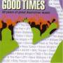 Good Times-30 Years Of Great Australia - Good Times-30 Years Of Great Australia