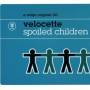 Velocette - Spoiled Children