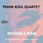 frank Quartet Kohl - Invisible Man