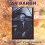 Ian Bargh - Only Trust Your Heart