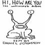 Daniel Johnston - Hi How Are You