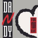 Dandy - For Your Heart