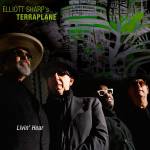 Elliott Sharp's Terraplane - Livin' Hear (Digipak)