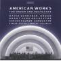 Schrader / Grant Park Orch / Kalmar - American Works For Organ & Orchestra