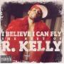 R.Kelly - I Believe I Can Fly: The Best of R.Kelly