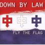 Down By Law - Fly The Flag