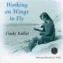 Cindy Kallet - Working On Wings To Fly