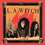L.a.witch - Play With Fire