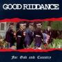 Good Riddance - For God And Country