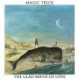 Magic Trick - Glad Birth Of Love